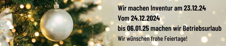 Wir machen Inventur am 23.12.24 Vom 24.12.2024 bis 06.01.25 machen wir Betriebsurlaub